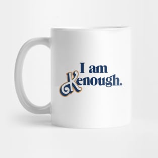 I am Kenough Mug